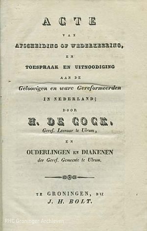 'Acte van afscheiding of wederkeering, en toespraak uitnoodiging aan de Geloovigen en ware Gereformeerden in Nederland'